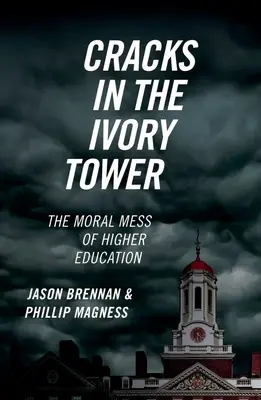 Trhliny ve věži ze slonoviny: Morální nepořádek ve vysokém školství - Cracks in the Ivory Tower: The Moral Mess of Higher Education