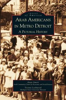 Arabští Američané v metropoli Detroitu: Dějiny města Detroitu: obrazová historie - Arab Americans in Metro Detroit: A Pictorial History