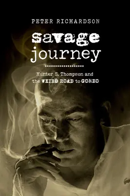 Divoká cesta: Thompson a jeho podivná cesta ke Gonzovi. - Savage Journey: Hunter S. Thompson and the Weird Road to Gonzo
