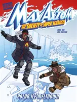 Tání polárního ledu - dobrodružství supervědce Maxe Axioma - Polar Ice Meltdown - A Max Axiom Super Scientist Adventure