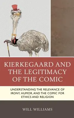 Kierkegaard a legitimita komiksu: Pochopení významu ironie, humoru a komična pro etiku a náboženství - Kierkegaard and the Legitimacy of the Comic: Understanding the Relevance of Irony, Humor, and the Comic for Ethics and Religion