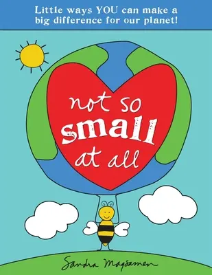 Vůbec ne tak malé: Jak můžete udělat velký rozdíl pro naši planetu! - Not So Small at All: Little Ways You Can Make a Big Difference for Our Planet!