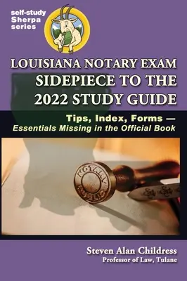 Louisiana Notary Exam Sidepiece to the 2022 Study Guide (Příručka ke studijní příručce pro rok 2022): Tipy, rejstřík, formuláře-důležité informace chybějící v oficiální knize - Louisiana Notary Exam Sidepiece to the 2022 Study Guide: Tips, Index, Forms-Essentials Missing in the Official Book