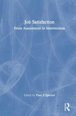 Spokojenost s prací: Od hodnocení k intervenci - Job Satisfaction: From Assessment to Intervention
