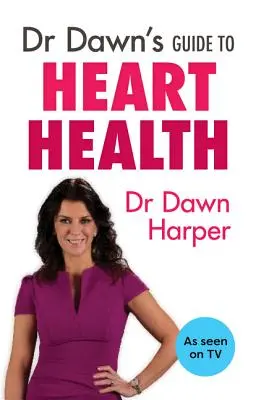Průvodce zdravím srdce Dr. Dawn - Dr Dawn's Guide to Heart Health