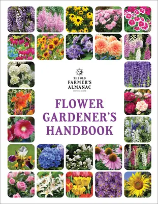 Almanach starého farmáře Příručka zahradníka pro pěstitele květin - The Old Farmer's Almanac Flower Gardener's Handbook