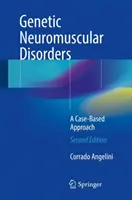 Genetické neuromuskulární poruchy: Přístup založený na konkrétních případech - Genetic Neuromuscular Disorders: A Case-Based Approach