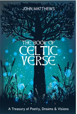 Kniha keltských veršů: Kniha: Klenotnice poezie, snů a vizí - Book of Celtic Verse: A Treasury of Poetry, Dreams & Visions
