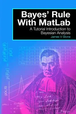 Bayesovo pravidlo s MatLabem: Úvod do Bayesovské analýzy: výukový kurz - Bayes' Rule with MatLab: A Tutorial Introduction to Bayesian Analysis