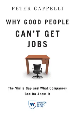 Proč dobří lidé nemohou získat práci: Co s tím mohou udělat firmy: Jaké jsou rozdíly v kvalifikaci? - Why Good People Can't Get Job: The Skills Gap and What Companies Can Do about It
