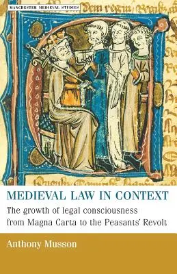 Středověké právo v souvislostech: Růst právního vědomí od Magny Charty po selské povstání - Medieval Law in Context: The Growth of Legal Consciousness from Magna Carta to the Peasants' Revolt