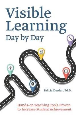 Viditelné učení den po dni: Příručka: Praktické výukové nástroje, které prokazatelně zvyšují výsledky žáků - Visible Learning Day by Day: Hands-On Teaching Tools Proven to Increase Student Achievement