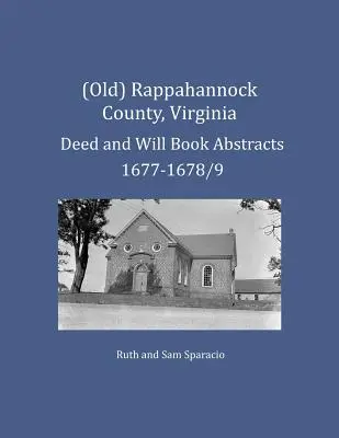(Starý) Rappahannock County, Virginie Výpisy z knih listin a závětí 1677-1678/9 - (Old) Rappahannock County, Virginia Deed and Will Book Abstracts 1677-1678/9