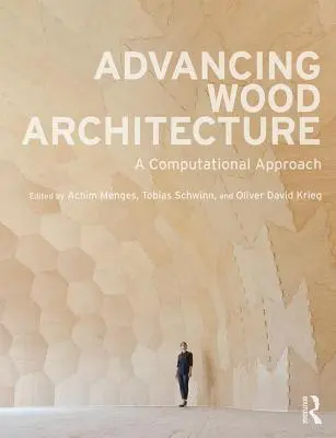 Pokrok v dřevěné architektuře: Výpočetní přístup - Advancing Wood Architecture: A Computational Approach