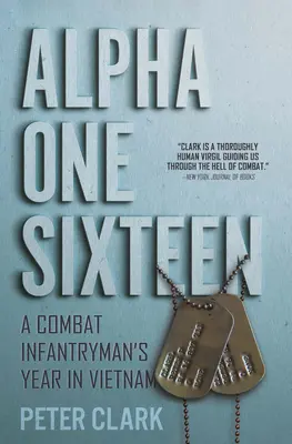 Alpha One Sixteen: Šestnáctka: Rok bojového pěšáka ve Vietnamu - Alpha One Sixteen: A Combat Infantryman's Year in Vietnam