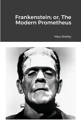 Frankenstein aneb Moderní Prométheus - Frankenstein; or, The Modern Prometheus