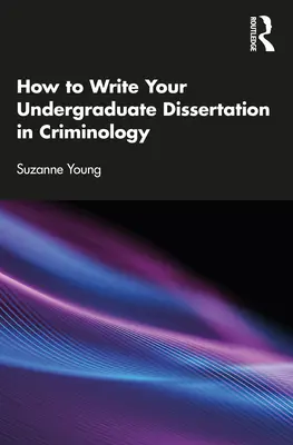Jak napsat bakalářskou práci z kriminologie - How to Write Your Undergraduate Dissertation in Criminology