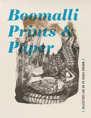 Boomalli Prints and Paper: Tvorba prostoru jako umělecký kolektiv - Boomalli Prints and Paper: Making Space as an Art Collective