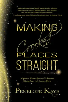 Narovnávání křivých míst: Cesta duchovního boje, abyste se stali zářivými hvězdami ve zkaženém světě. - Making Crooked Places Straight: A Spiritual Warfare Journey to Become Shining Stars in a Corrupt World