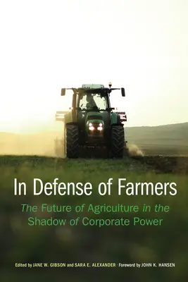 Na obranu zemědělců: Budoucnost zemědělství ve stínu moci korporací - In Defense of Farmers: The Future of Agriculture in the Shadow of Corporate Power