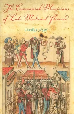 Slavnostní hudebníci pozdně středověké Florencie - The Ceremonial Musicians of Late Medieval Florence