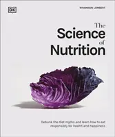 Věda o výživě - vyvraťte mýty o stravování a naučte se, jak se správně stravovat pro zdraví a štěstí - Science of Nutrition - Debunk the Diet Myths and Learn How to Eat Well for Health and Happiness