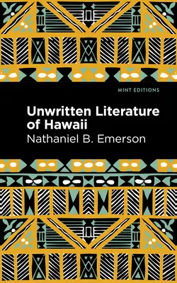 Nepsaná literatura Havaje: Posvátné písně huly - Unwritten Literature of Hawaii: The Sacred Songs of the Hula