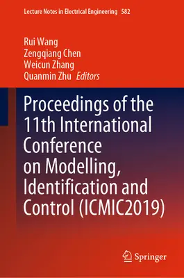 Sborník příspěvků z 11. mezinárodní konference o modelování, identifikaci a řízení (Icmic2019) - Proceedings of the 11th International Conference on Modelling, Identification and Control (Icmic2019)