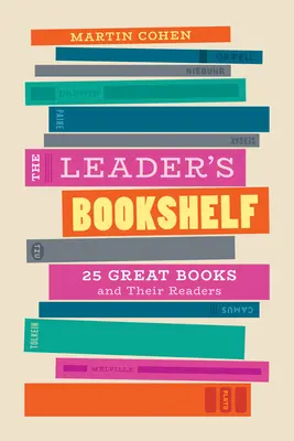 Knihovnička pro lídry: 25 skvělých knih a jejich čtenáři - The Leader's Bookshelf: 25 Great Books and Their Readers