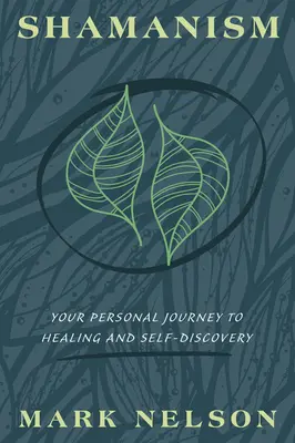 Šamanismus: Šamanismus: vaše osobní cesta k uzdravení a sebepoznání - Shamanism: Your Personal Journey to Healing and Self-Discovery