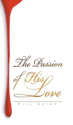 Vášeň jeho lásky - The Passion of His Love