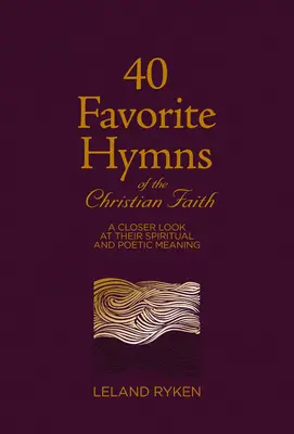 40 oblíbených hymnů o křesťanské víře: Křesťanské křesťanství: Bližší pohled na jejich duchovní a poetický význam. - 40 Favorite Hymns of the Christian Faith: A Closer Look at Their Spiritual and Poetic Meaning