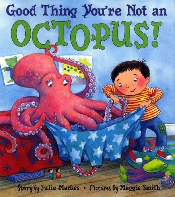 Ještě že nejste chobotnice! - Good Thing You're Not an Octopus!