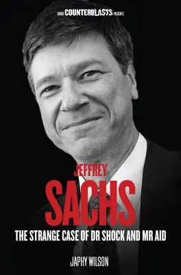Jeffrey Sachs: Podivný případ doktora Šoka a pomoci MR - Jeffrey Sachs: The Strange Case of Dr Shock and MR Aid