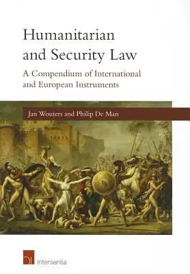 Humanitární a bezpečnostní právo: Kompendium mezinárodních a evropských nástrojů - Humanitarian and Security Law: A Compendium of International and European Instruments