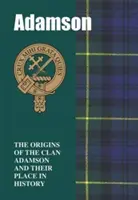 Adamson - Původ klanu Adamson a jeho místo v historii - Adamson - The Origins of the Clan Adamson and Their Place in History