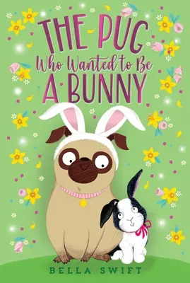 Mops, který chtěl být králíkem - The Pug Who Wanted to Be a Bunny