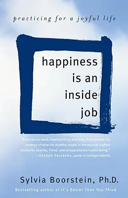 Štěstí je vnitřní práce: Cvičení pro radostný život - Happiness Is an Inside Job: Practicing for a Joyful Life