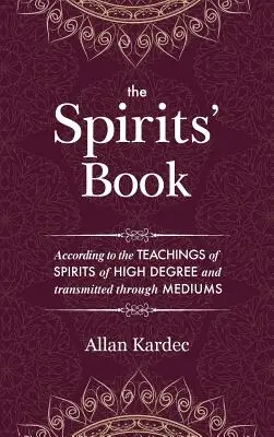 Kniha o duchách: Obsahuje zásady spiritistického učení o nesmrtelnosti duše, povaze duchů a jejich vztazích. - The Spirits' Book: Containing the principles of spiritist doctrine on the immortality of the soul, the nature of spirits and their relati