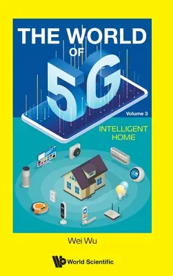 Svět 5g - svazek 3: Inteligentní dům - World of 5g, the - Volume 3: Intelligent Home