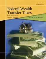 Černá litera osnovy federálních daní z převodu majetku - Black Letter Outline on Federal Wealth Transfer Taxes