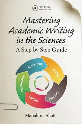 Zvládnutí akademického psaní v přírodních vědách: Průvodce krok za krokem - Mastering Academic Writing in the Sciences: A Step-by-Step Guide