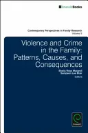Násilí a kriminalita v rodině: Vzorce, příčiny a důsledky - Violence and Crime in the Family: Patterns, Causes, and Consequences