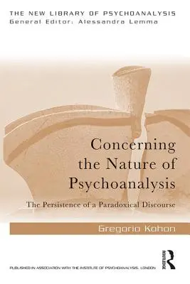 O povaze psychoanalýzy: Přetrvávání paradoxního diskurzu - Concerning the Nature of Psychoanalysis: The Persistence of a Paradoxical Discourse