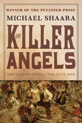 Zabijáčtí andělé: Klasický román z občanské války - The Killer Angels: The Classic Novel of the Civil War