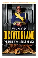 Diktátorská země: Muži, kteří ukradli Afriku - Dictatorland: The Men Who Stole Africa