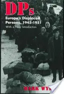 Dps: Vysídlenci v Evropě, 1945-51 - Dps: Europe's Displaced Persons, 1945-51