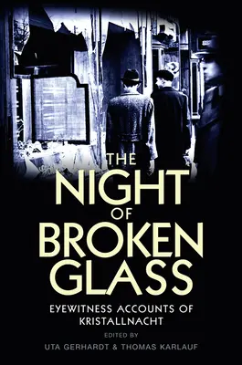 Noc rozbitého skla: Křišťálová noc: Svědectví očitých svědků o Křišťálové noci. - The Night of Broken Glass: Eyewitness Accounts of Kristallnacht