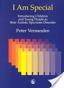 Jsem výjimečný: Seznámení dětí a mladých lidí s jejich poruchou autistického spektra - I Am Special: Introducing Children and Young People to Their Autistic Spectrum Disorder