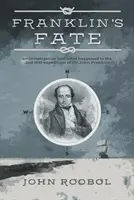 Franklinův osud - pátrání po tom, co se stalo se ztracenou výpravou sira Johna Franklina z roku 1845 - Franklin's Fate - an investigation into what happened to the lost 1845 expedition of Sir John Franklin